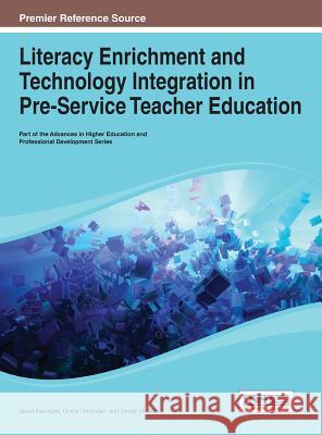 Literacy Enrichment and Technology Integration in Pre-Service Teacher Education Keengwe                                  Jared Keengwe Grace Onchwari 9781466649248 Information Science Reference - książka