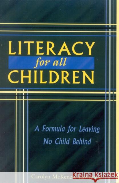 Literacy for All Children: A Formula for Leaving No Child Behind Lawrence, Carolyn McKenzie 9781578861057 Rowman & Littlefield Education - książka