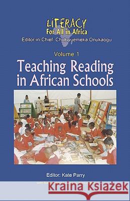 Literacy for All in Africa: Teaching Reading in African Schools: v. 1 Kate Parry 9789970025206 Fountain Publishers - książka