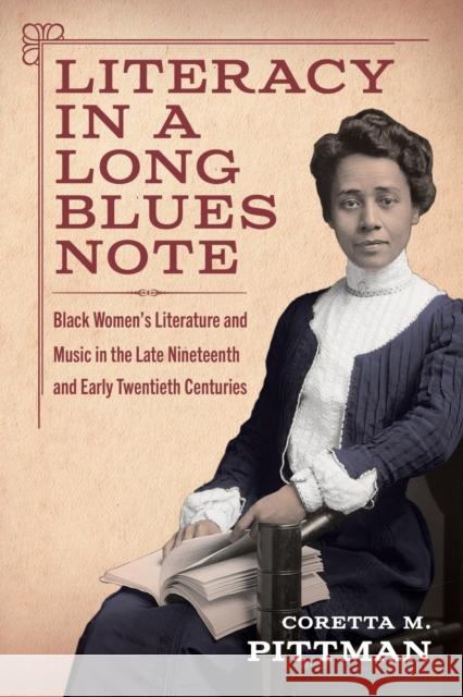 Literacy in a Long Blues Note: Black Women's Literature and Music in the Late Nineteenth and Early Twentieth Centuries Pittman, Coretta M. 9781496843043 University Press of Mississippi - książka