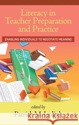 Literacy in Teacher Preparation and Practice: Enabling Individuals to Negotiate Meaning Patrick M. Jenlink 9781648028984 Information Age Publishing - książka