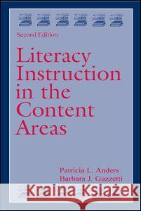 Literacy Instruction in the Content Areas Patricia L. Anders Barbara J. Guzzetti 9780805843392 Lawrence Erlbaum Associates - książka