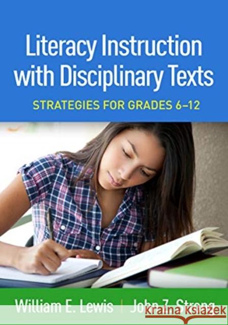 Literacy Instruction with Disciplinary Texts: Strategies for Grades 6-12 William E. Lewis John Z. Strong Lyn Long 9781462544684 Guilford Publications - książka