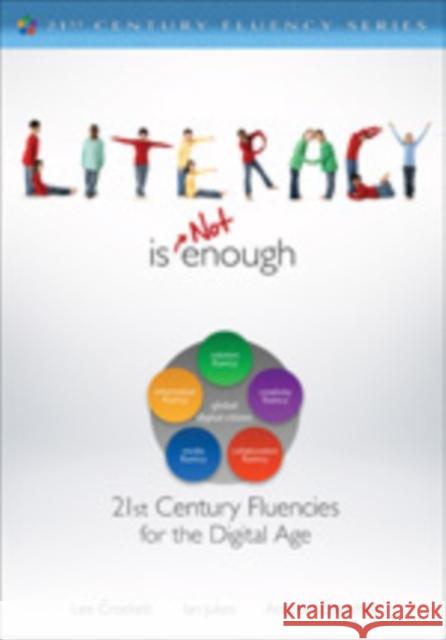 Literacy Is Not Enough: 21st Century Fluencies for the Digital Age Watanabe-Crockett, Lee 9781412987806 Corwin Press - książka