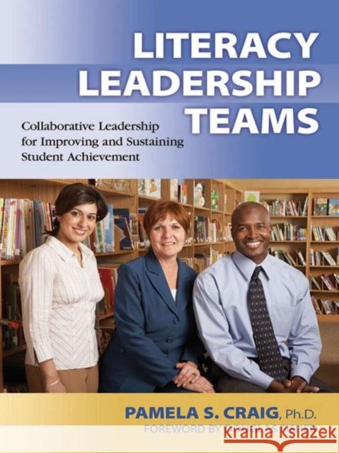 Literacy Leadership Teams: Collaborative Leadership for Improving and Sustaining Student Achievement Craig, Pamela 9781596671256 Eye on Education, - książka