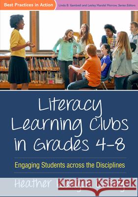 Literacy Learning Clubs in Grades 4-8: Engaging Students Across the Disciplines Heather Kenyon Casey 9781462529933 Guilford Publications - książka