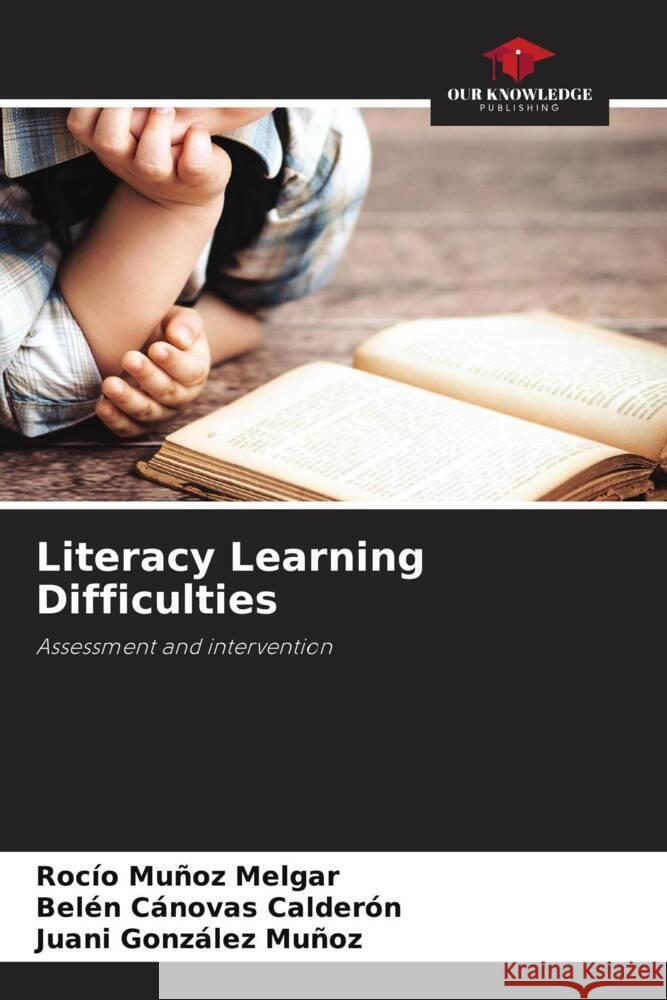 Literacy Learning Difficulties Muñoz Melgar, Rocío, Cánovas Calderón, Belén, González Muñoz, Juani 9786204397009 Our Knowledge Publishing - książka