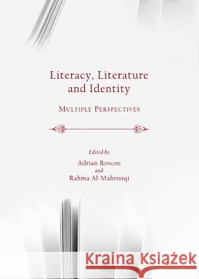 Literacy, Literature and Identity: Multiple Perspectives Adrian Roscoe Rahma Al-Mahrooqi 9781443840682 Cambridge Scholars Publishing - książka