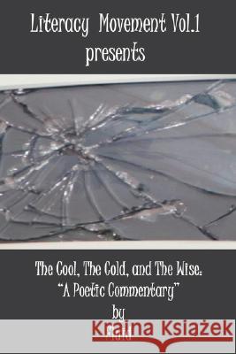 Literacy Movement Vol. 1 presents The Cool, The Cold, and The Wise: A Poetic Commentary Fluid 9780595499113 iUniverse - książka