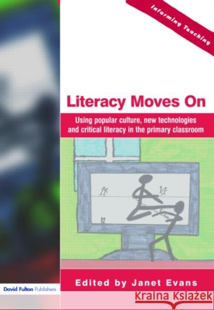 Literacy Moves on: Using Popular Culture, New Technologies and Critical Literacy in the Primary Classroom Evans, Janet 9781843122494 David Fulton Publishers, - książka