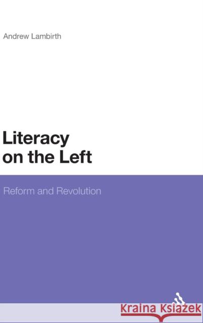 Literacy on the Left: Reform and Revolution Lambirth, Andrew 9781441106988  - książka