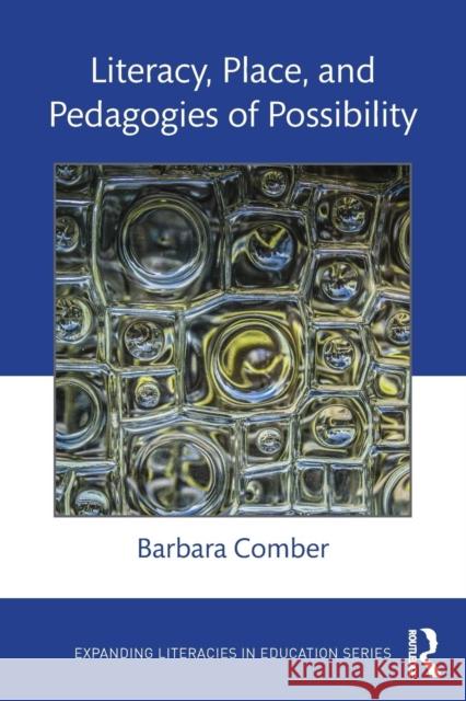 Literacy, Place, and Pedagogies of Possibility Barbara Comber 9781138829800 Taylor & Francis Group - książka