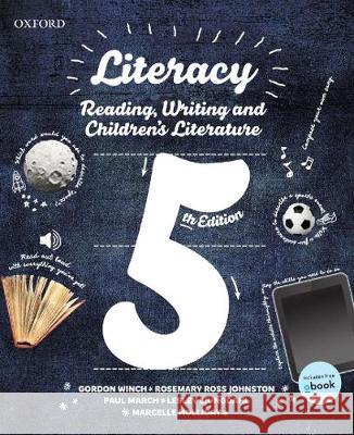 Literacy: Reading, Writing and Children's Literature Winch, Gordon, Johnston, Rosemary Ross, March, Paul 9780195521160 OUP Australia & New Zealand - książka