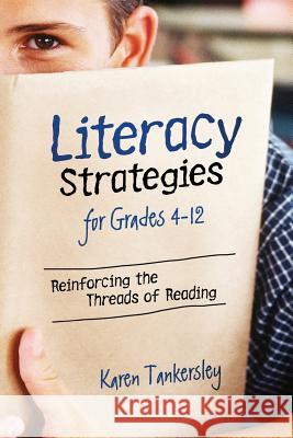 Literacy Strategies for Grades 4-12: Reinforcing the Threads of Reading Karen Tankersley 9781416601548 Association for Supervision & Curriculum Deve - książka