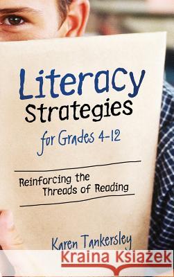 Literacy Strategies for Grades 4-12: Reinforcing the Threads of Reading Karen Tankersley 9781416624349 Association for Supervision & Curriculum Deve - książka