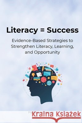 Literacy = Success: Evidence-Based Strategies to Strengthen Literacy, Learning and Opportunity Pauline Malkoun 9781923175167 Sneaky Press - książka