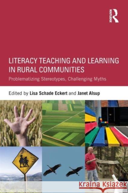 Literacy Teaching and Learning in Rural Communities: Problematizing Stereotypes, Challenging Myths Eckert, Lisa Schade 9781138822344 Routledge - książka