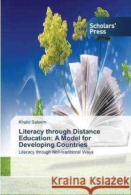 Literacy through Distance Education: A Model for Developing Countries Saleem, Khalid 9783639517392 Scholar's Press - książka