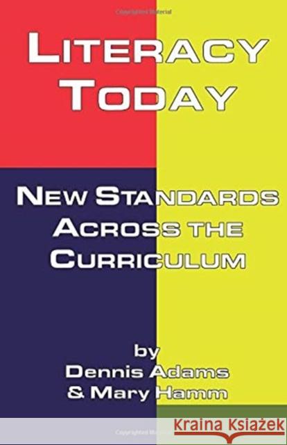 Literacy Today: New Standards Across the Curriculum Adams, Dennis 9780815334040 Routledge - książka