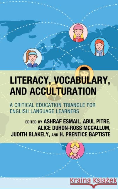 Literacy, Vocabulary, and Acculturation: A Critical Education Triangle for English Language Learners Ashraf Esmail Abul Pitre Alice Duhon-Ross McCallum 9781475872620 Rowman & Littlefield Publishers - książka
