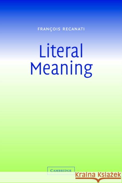 Literal Meaning Francois Recanati 9780521537360 Cambridge University Press - książka