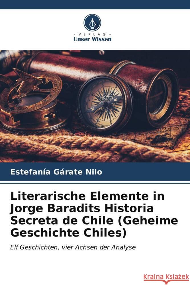 Literarische Elemente in Jorge Baradits Historia Secreta de Chile (Geheime Geschichte Chiles) Estefan?a G?rat 9786206915201 Verlag Unser Wissen - książka