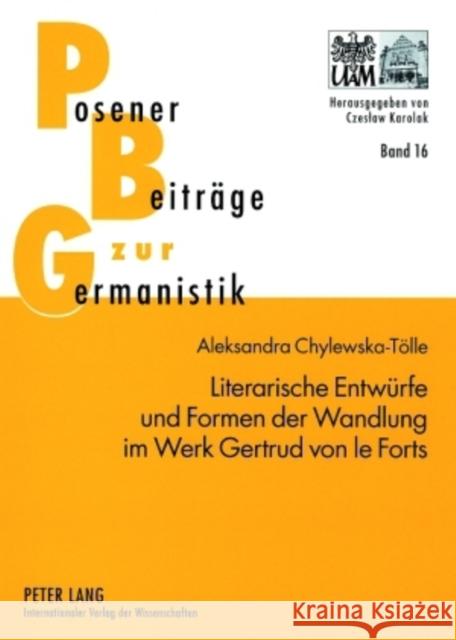 Literarische Entwuerfe Und Formen Der Wandlung Im Werk Gertrud Von Le Forts Karolak, Czeslaw 9783631565377 Peter Lang Gmbh, Internationaler Verlag Der W - książka