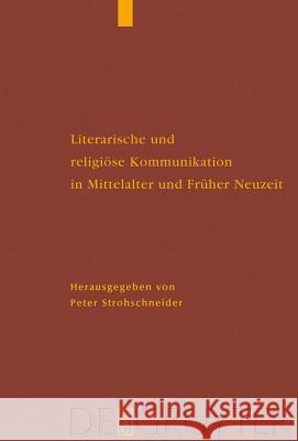 Literarische und religiöse Kommunikation in Mittelalter und Früher Neuzeit Strohschneider, Peter 9783110200614 Walter de Gruyter - książka