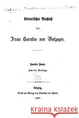 Literarischer Nachlass der Frau Caroline von Wolzogen Wolzogen, Caroline Von 9781530795000 Createspace Independent Publishing Platform - książka