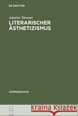 Literarischer Sthetizismus: Theorie Der Arabesken Und Hermetischen Kommunikation Der Moderne Simonis, Annette 9783484630239 X_Max Niemeyer Verlag - książka