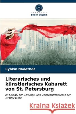 Literarisches und künstlerisches Kabarett von St. Petersburg Rybkin Nadezhda 9786203015065 Verlag Unser Wissen - książka