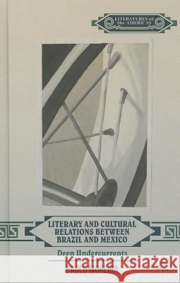 Literary and Cultural Relations Between Brazil and Mexico: Deep Undercurrents Moreira, P. Da Luz 9781137379863 Palgrave MacMillan - książka