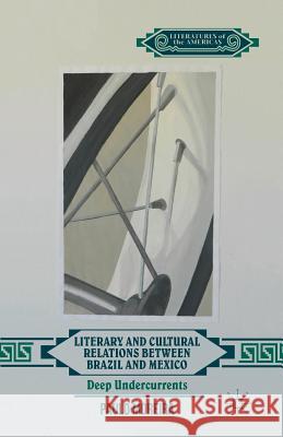 Literary and Cultural Relations Between Brazil and Mexico: Deep Undercurrents Moreira, P. Da Luz 9781349478965 Palgrave MacMillan - książka