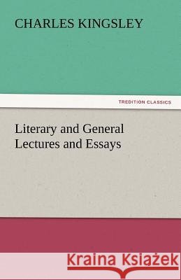 Literary and General Lectures and Essays  9783842448117 tredition GmbH - książka