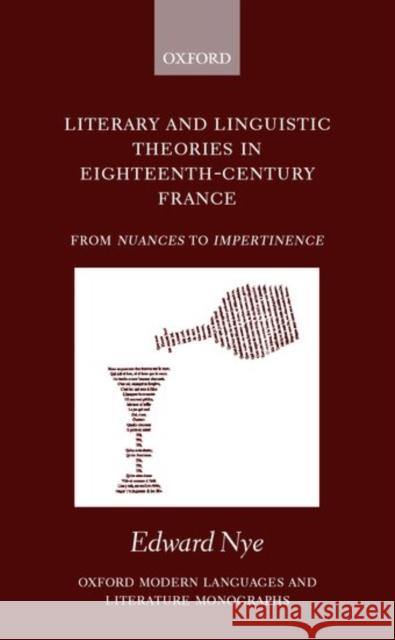 Literary and Linguistic Theories in Eighteenth-Century France: From Nuances to Impertinence Nye, Edward 9780198160120 Oxford University Press - książka