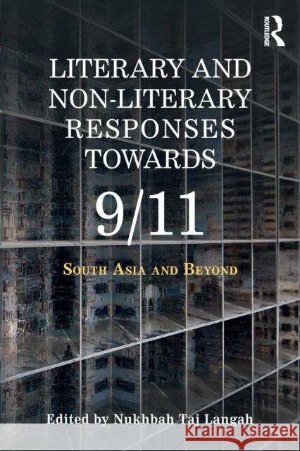 Literary and Non-Literary Responses Towards 9/11: South Asia and Beyond Nukhbah Taj Langah 9780367074548 Routledge Chapman & Hall - książka