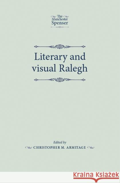 Literary and Visual Ralegh Christopher Armitage 9780719087714 Manchester University Press - książka