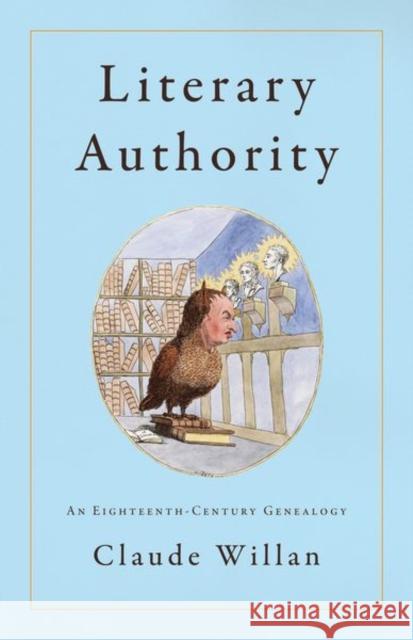 Literary Authority: An Eighteenth-Century Genealogy Willan, Claude 9781503630864 Stanford University Press - książka