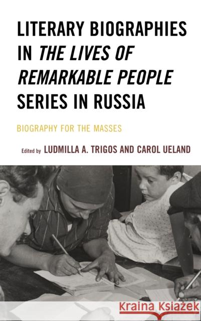 Literary Biographies in the Lives of Remarkable People Series in Russia: Biography for the Masses  9781793618313 Lexington Books - książka