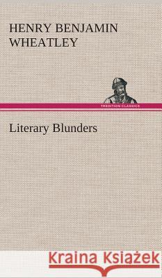 Literary Blunders Henry Benjamin Wheatley 9783849518080 Tredition Classics - książka
