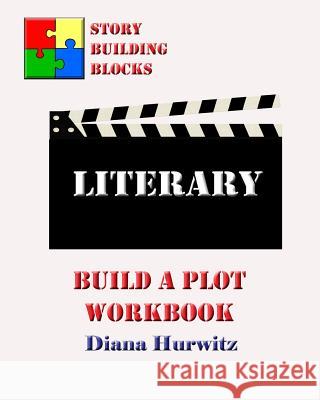 Literary: Build A Plot Workbook Hurwitz, Diana 9781542696807 Createspace Independent Publishing Platform - książka