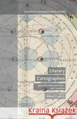 Literary Cartographies: Spatiality, Representation, and Narrative Tally Jr, Robert T. 9781349687527 Palgrave Macmillan - książka