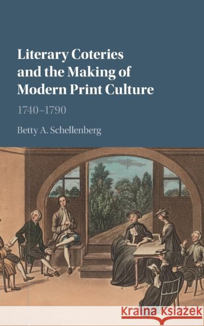 Literary Coteries and the Making of Modern Print Culture Schellenberg, Betty A. 9781107128163 Cambridge University Press - książka