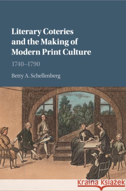 Literary Coteries and the Making of Modern Print Culture: 1740-1790 Schellenberg, Betty A. 9781107571877 Cambridge University Press (ML) - książka