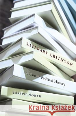 Literary Criticism: A Concise Political History North, Joseph 9780674967731 Harvard University Press - książka