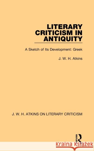 Literary Criticism in Antiquity: A Sketch of Its Development: Greek J. W. H. Atkins 9780367763800 Routledge - książka