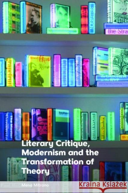 Literary Critique, Modernism and the Transformation of Theory Mena Mitrano 9781399513227 Edinburgh University Press - książka
