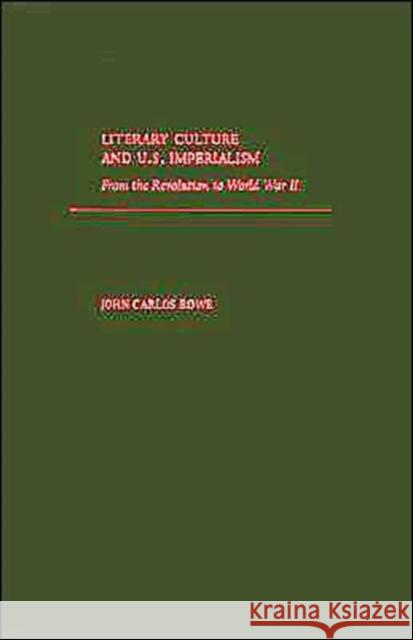 Literary Culture and U.S. Imperialism: From the Revolution to World War II Rowe, John Carlos 9780195131505 Oxford University Press - książka
