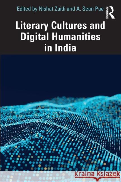 Literary Cultures and Digital Humanities in India  9781032406756 Taylor & Francis Ltd - książka