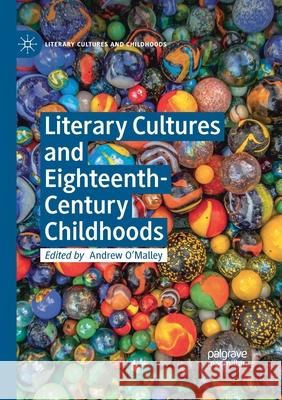 Literary Cultures and Eighteenth-Century Childhoods Andrew O'Malley 9783030404710 Palgrave MacMillan - książka